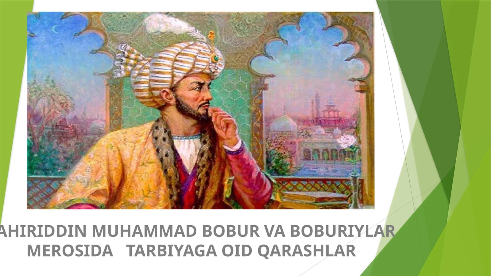 ZAHIRIDDIN MUHAMMAD BOBUR VA BOBURIYLAR MEROSIDA   TARBIYAGA OID QARASHLAR