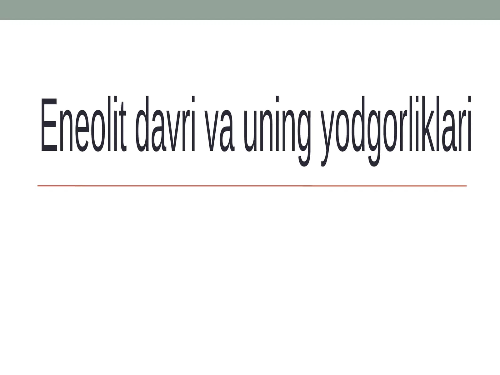 Eneolit davri va uning yodgorliklari