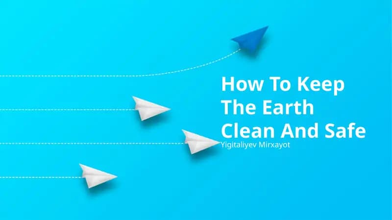 How To Keep The Earth Clean And Safe