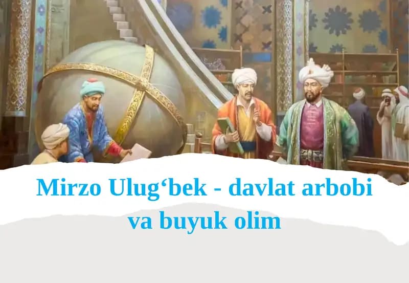 Mirzo Ulug‘bek - Davlat arbobi va buyuk olim