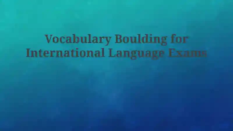 Vocabulary Building for International Language Exams