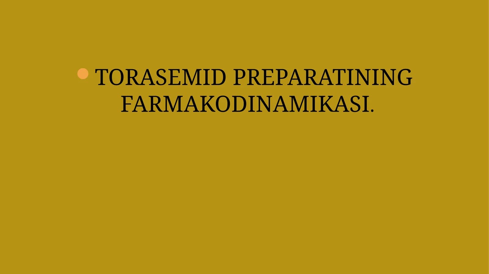 TORASEMID PREPARATINING FARMAKODINAMIKASI