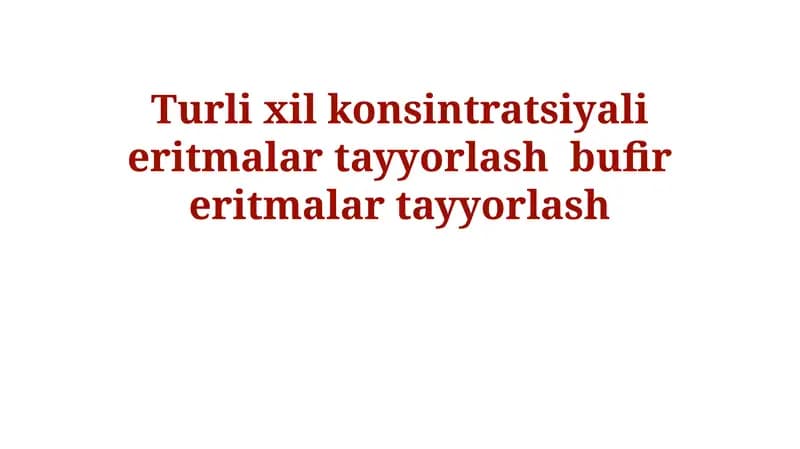 Turli konsintratsiyali eritmalar tayyorlash