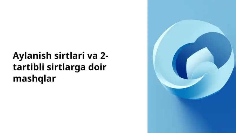 Aylanish sirtlari va 2-tartibli sirtlarga doir mashqlar