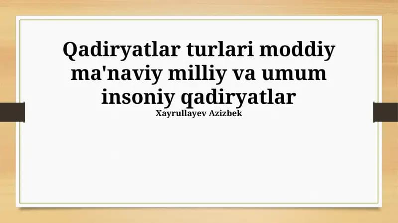 Qadiryatlar turlari moddiy ma'naviy milliy va umum insoniy qadiryatlar