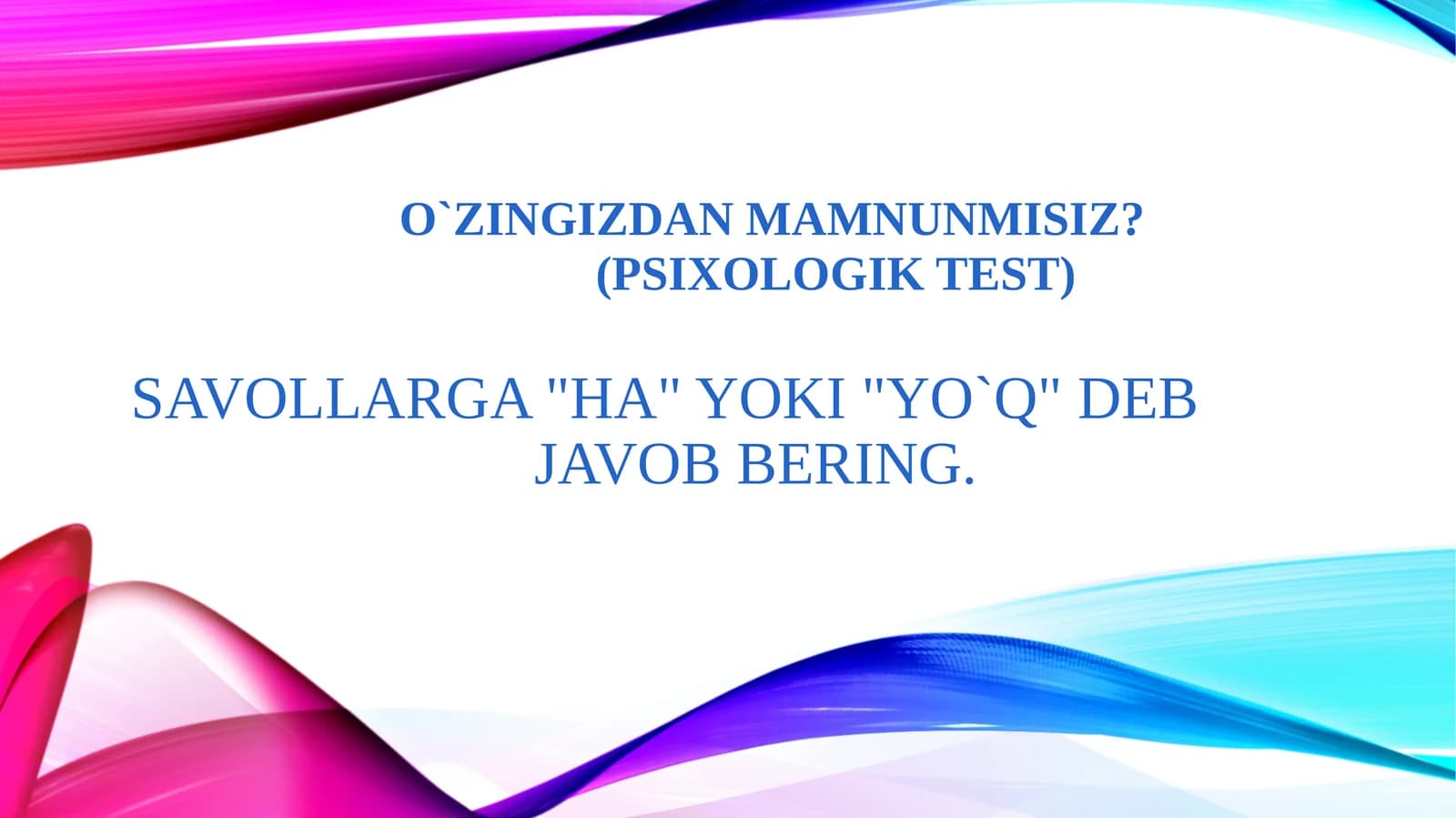O`zingizdan mamnunmisiz?                  (Psixologik test)