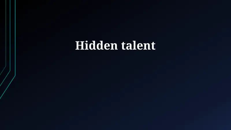 Hidden talents