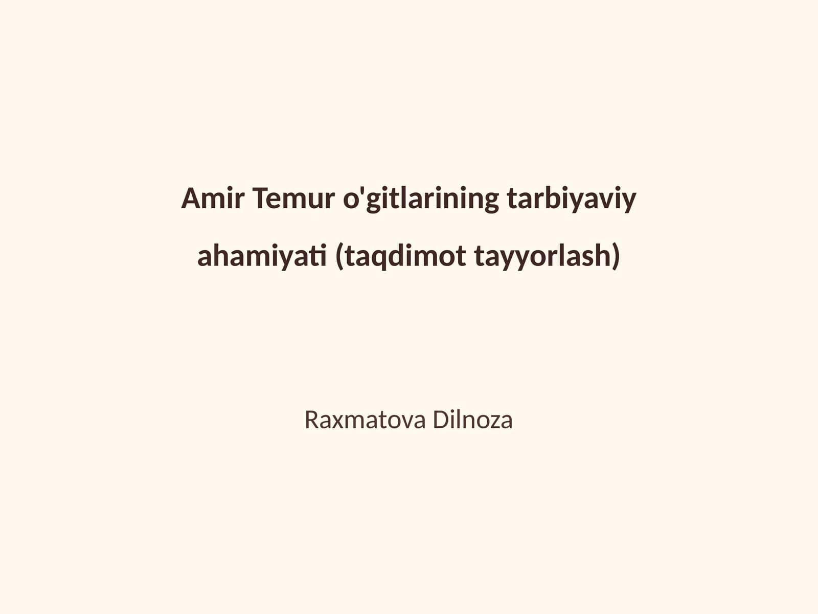 Amir Temur o'gitlarining tarbiyaviy ahamiyati (taqdimot tayyorlash)