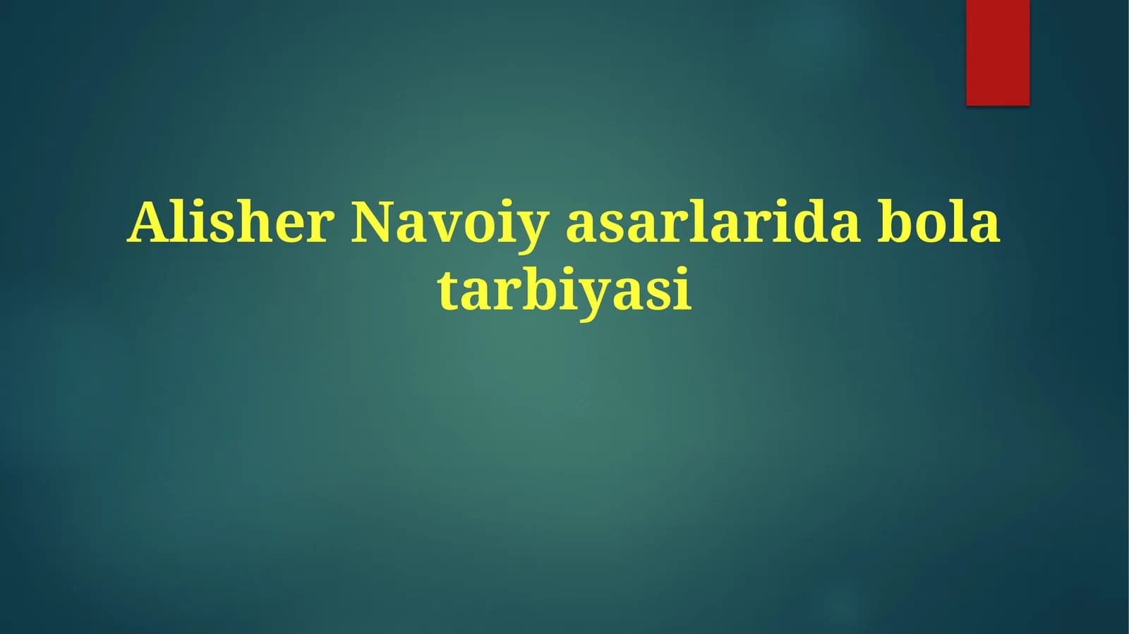 Alisher Navoiy asarlarida bolani tarbiyasi