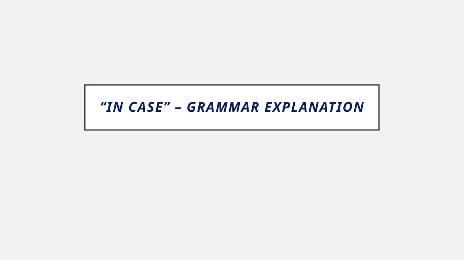 "In Case" – Grammar Explanation