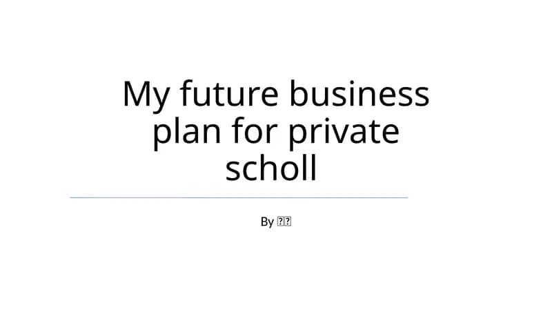 My future business plan for private scholl