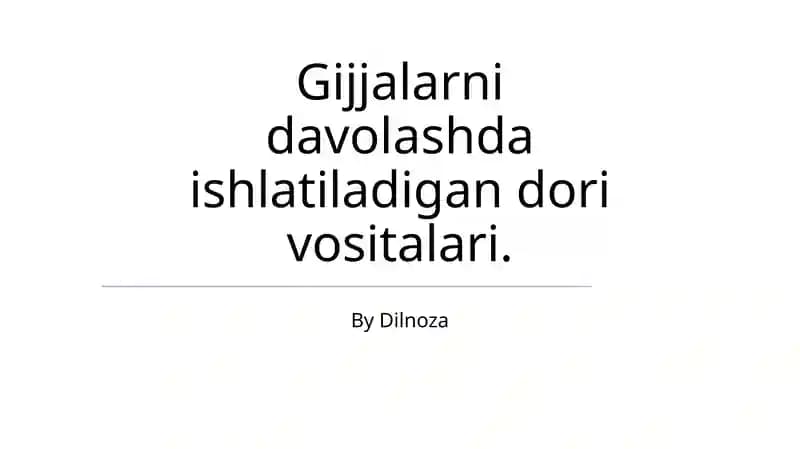 Gijjalarni davolashda ishlatiladigan dori vositalari