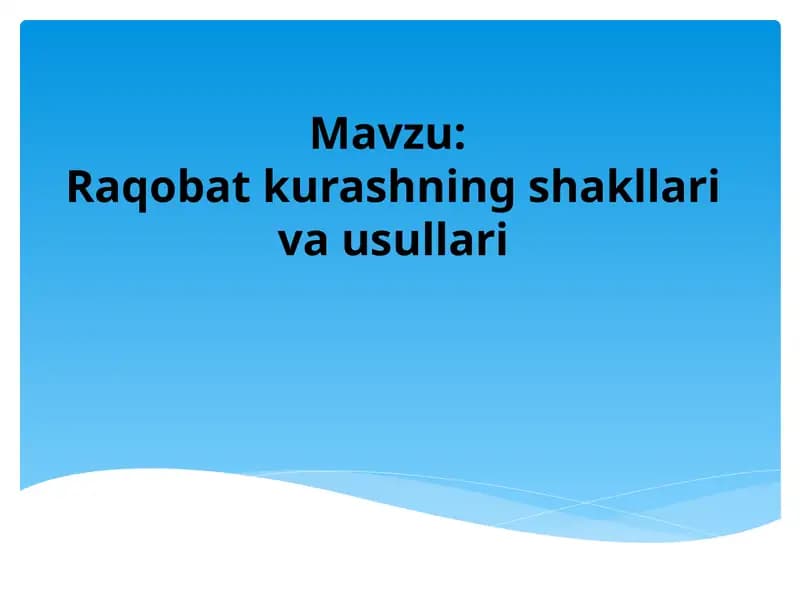 Raqobat Kўrsatishning shakllari va usullari