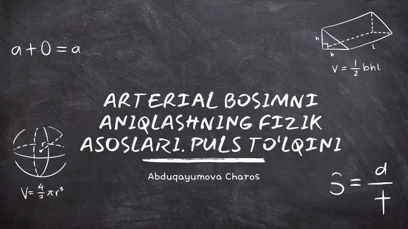 ARTERIAL BOSIMNI ANIQLASHNING FIZIK ASOSLARI. PULS TO‘LQINI