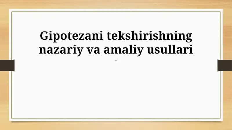 Gipotezani tekshirishning nazariy va amaliy usullari