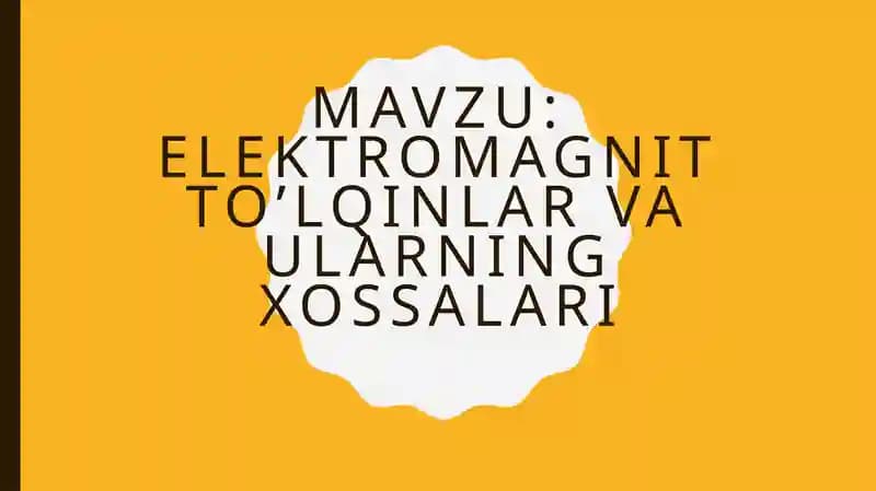 ELEKTROMAGNIT TO’LQINLAR VA ULARNING XOSSALARI