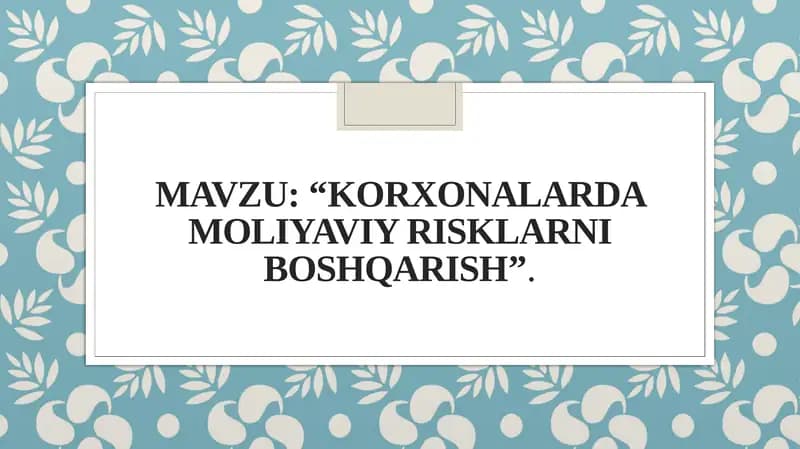 KORXONALARDA MOLIYAVIY RISKLARNI BOSHQARISH
