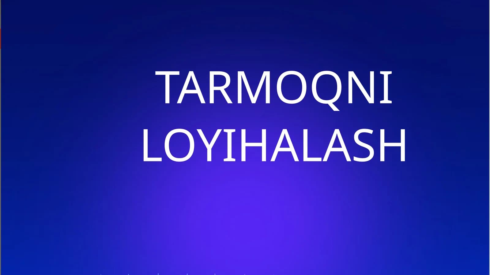 TARMOQNI LOYIHALASH