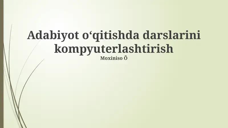 Adabiyot o‘qitishda darslarini kompyuterlashtirish