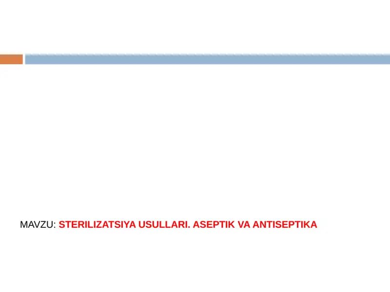 STERILIZATSIYA USULLARI. ASEPTIK VA ANTISEPTIKA