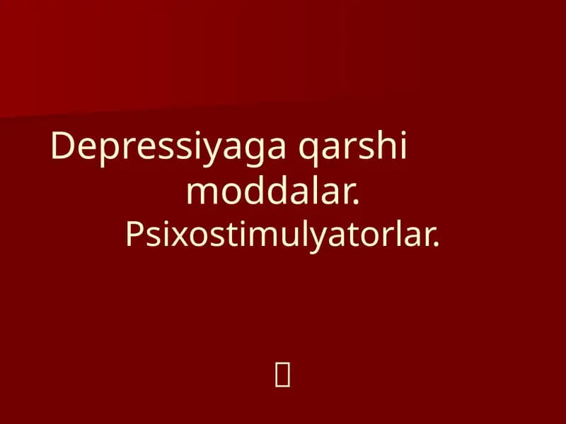 Depressiyaga qarshi  moddalar. Psixostimulyatorlar