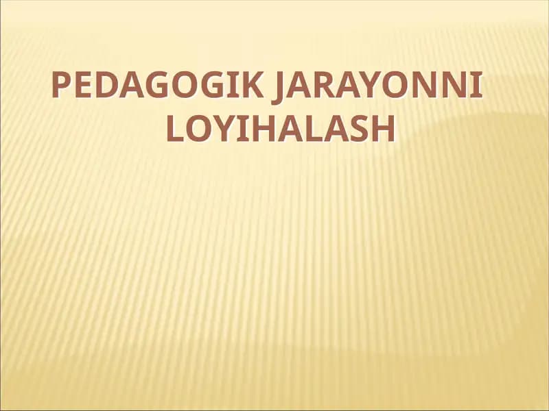 Pedagogik Jarayonni Loyihalash