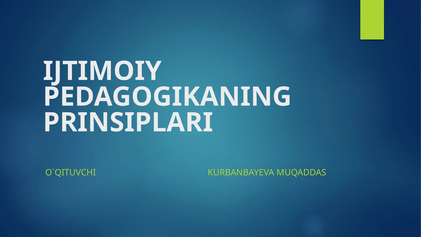 IJTIMOIY PEDAGOGIKANING PRINSIPLARI