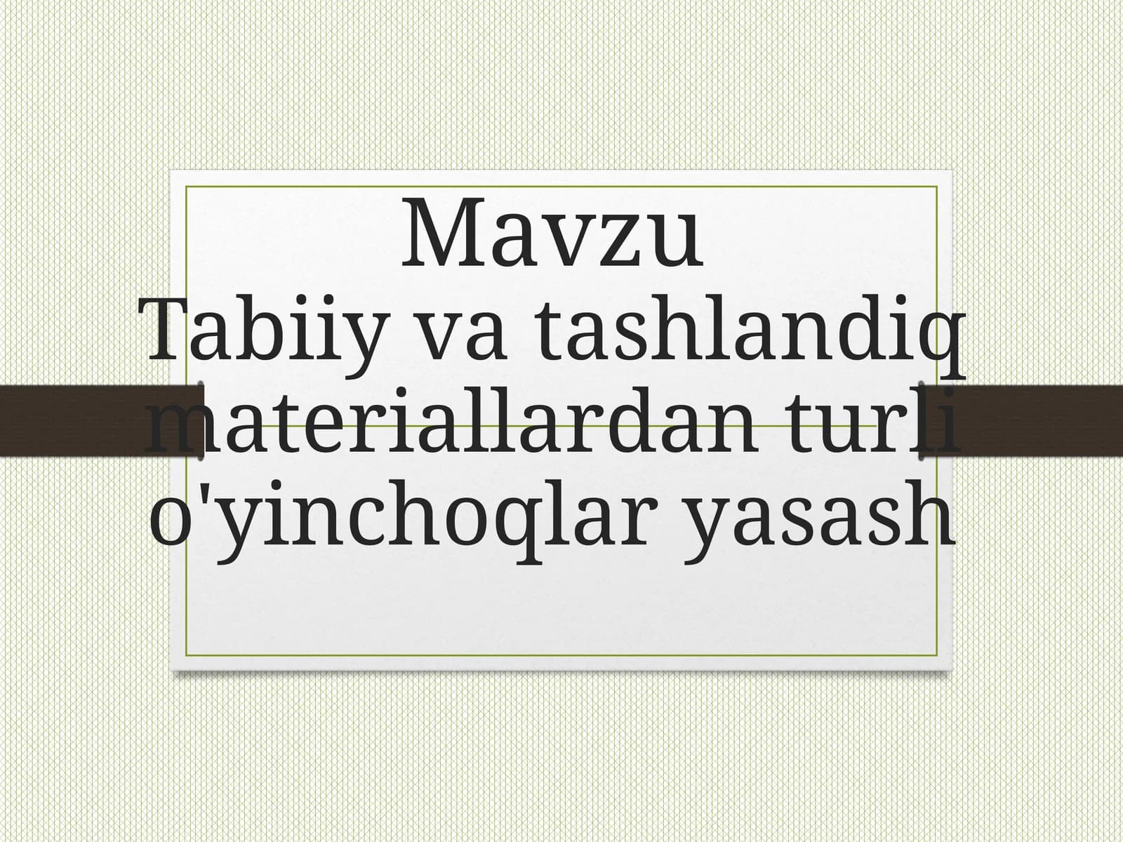 Tabiiy materiallardan turli o'yinchoqlar yasash