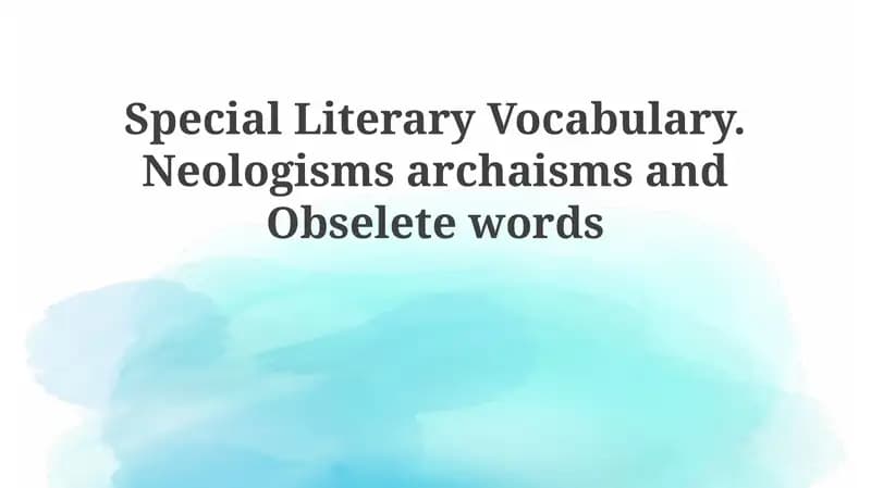Special Literary Vocabulary. Neologisms archaisms and Obselete words