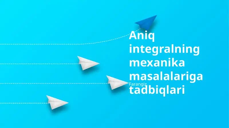Aniq integralning mexanika masalalariga tadbiqlari
