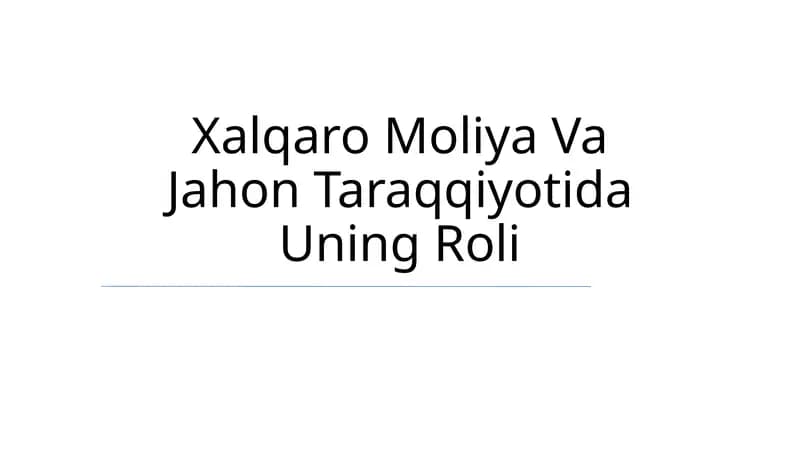 Xalqaro Moliya Va Jahon Taraqqiyotida Uning Roli
