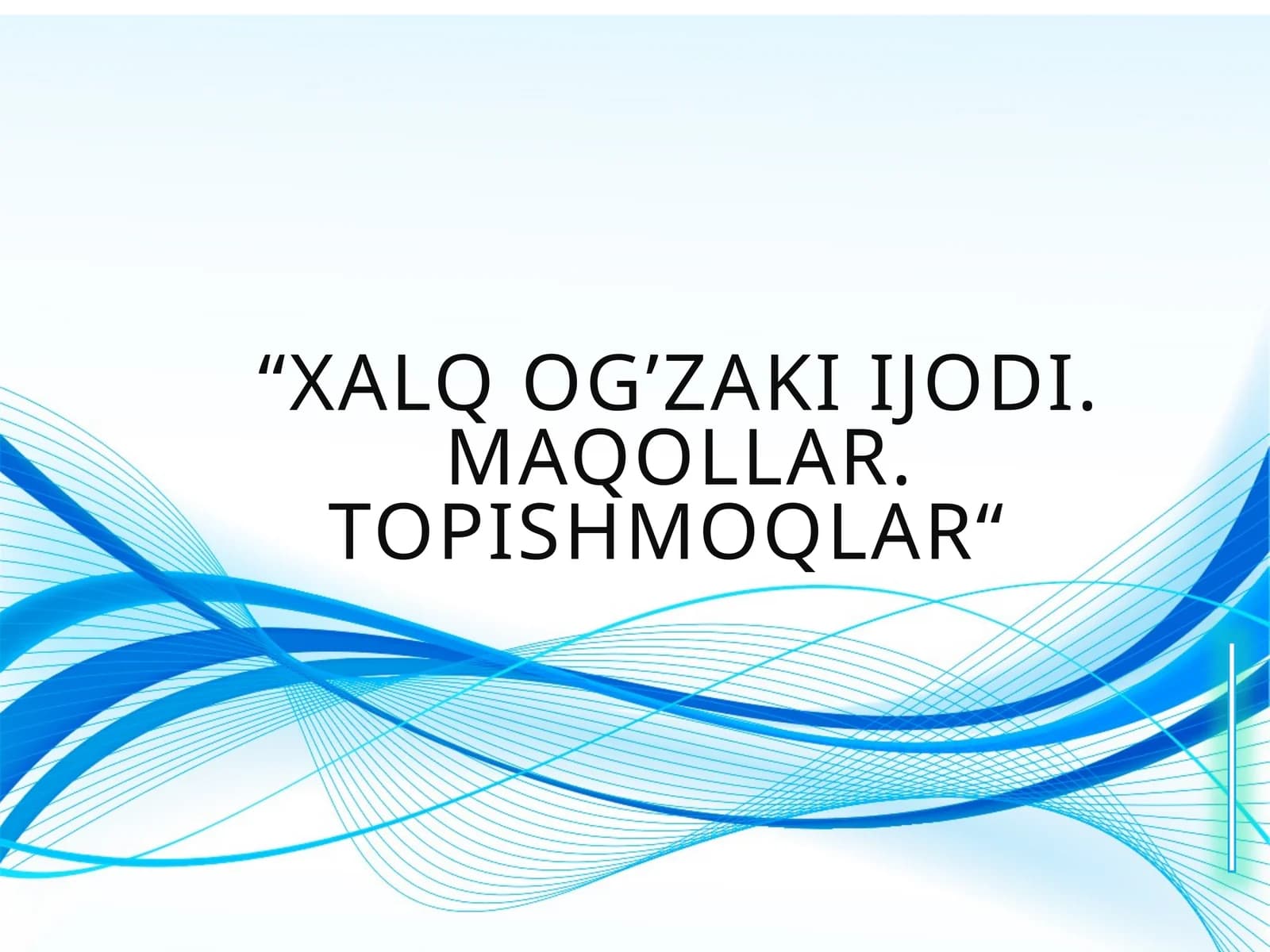 Xalq og’zaki ijodi. Maqollar. Topishmoqlar