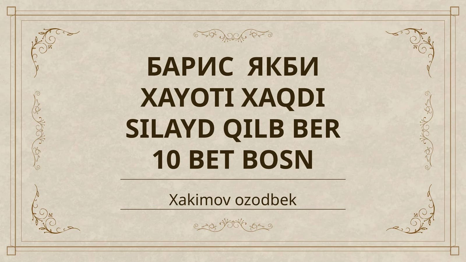 БАРИС ЯКБИ XAYOTI XAQDI SILAYD QILB BER 10 BET BOSN