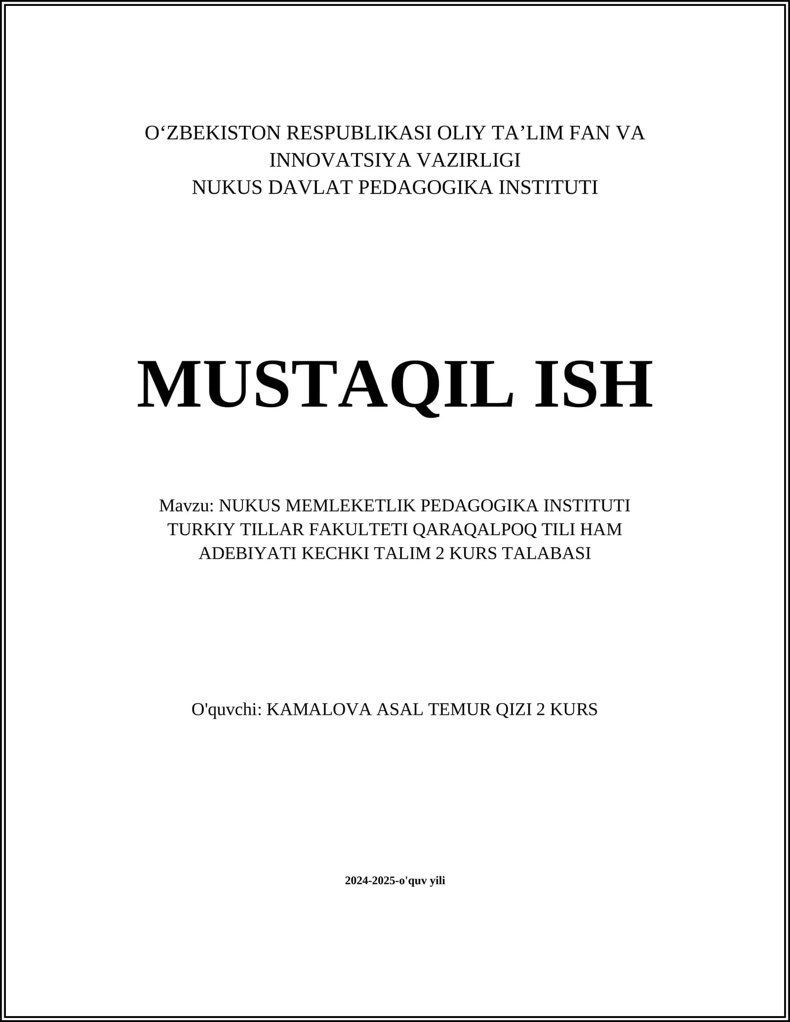 NUKUS MEMLEKETLIK PEDAGOGIKA INSTITUTI TURKIY TILLAR FAKULTETI QARAQALPOQ TILI HAM ADEBIYATI KECHKI TALIM 2 KURS TALABASI KAMALOVA ASAL TEMUR QIZI 2 KURS 2024-2025-o'quv yili