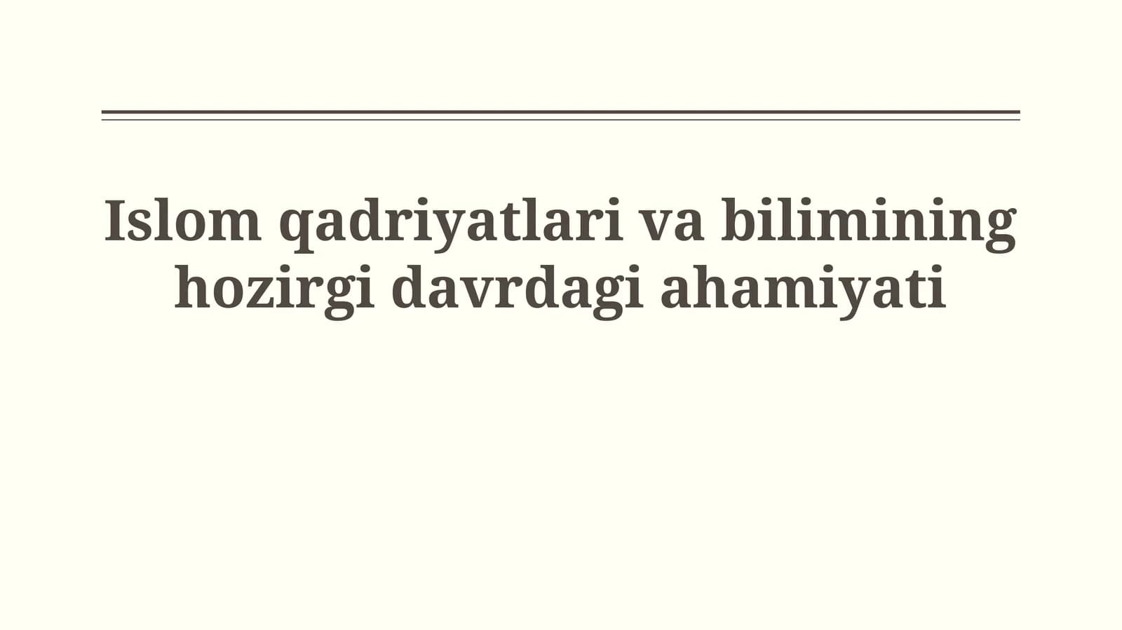 Islom qadriyatlari va bilimining hozirgidavrdagiahamiyati