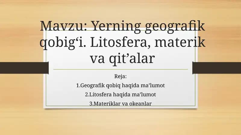 Yerning geografik qobig‘i. Litosfera, materik va qit’alar