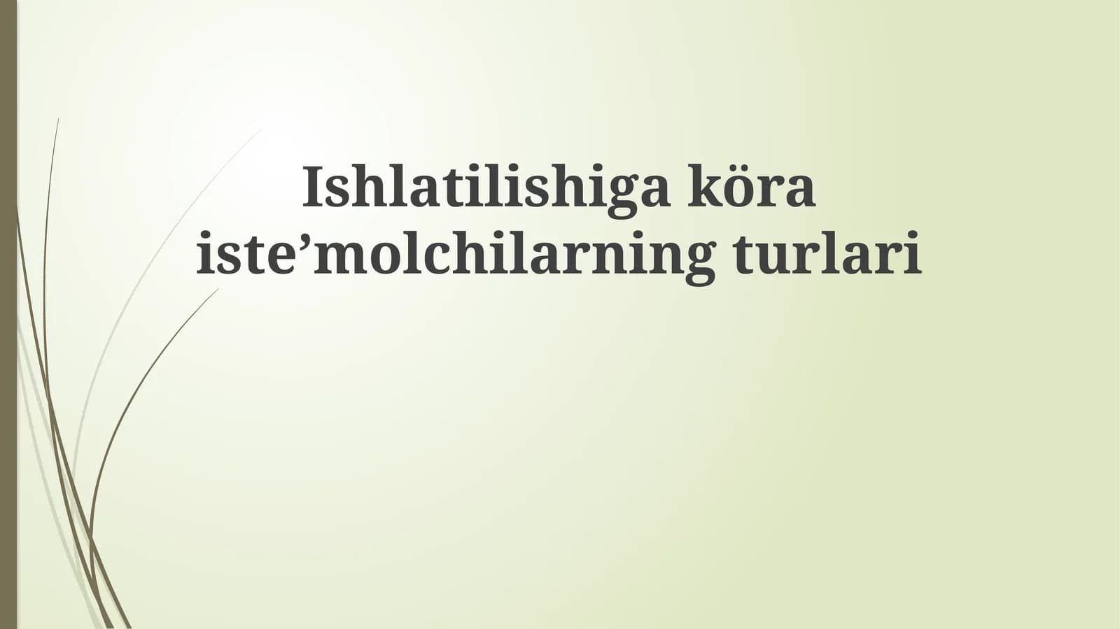 Ishlatilishigaköraisteʼmolchilarningturlari