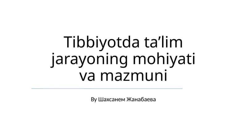 Tibbiyotda ta’lim jarayoning mohiyati va mazmuni