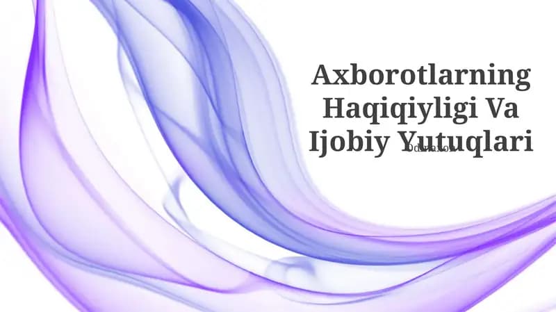 Axborotlarning Haqiqiyligi Va Ijobiy Yutuqlari