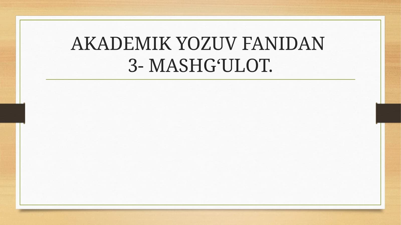 AKADEMIK YOZUV FANIDAN3- MASHG‘ULOT