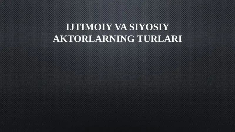 Ijtimoiy va siyosiy aktorlarning turlari