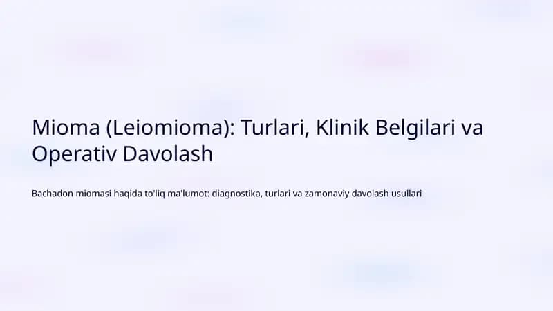 Mioma (Leiomioma): Turlari, Klinik Belgilari va Operativ Davolash