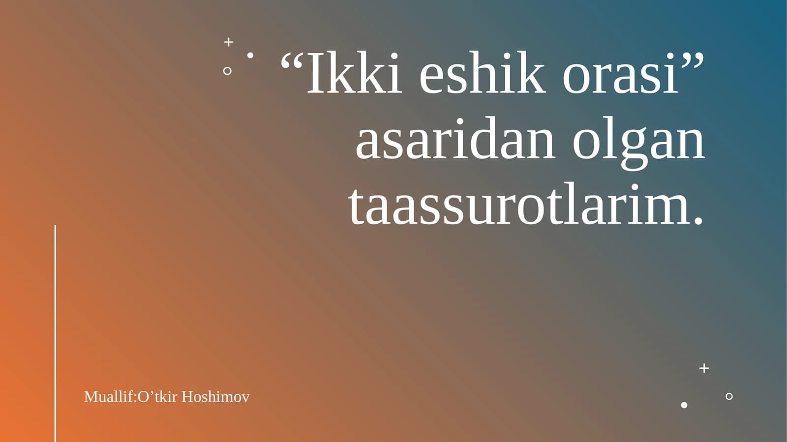 “Ikki eshik orasi” asaridan olgan taassurotlarim