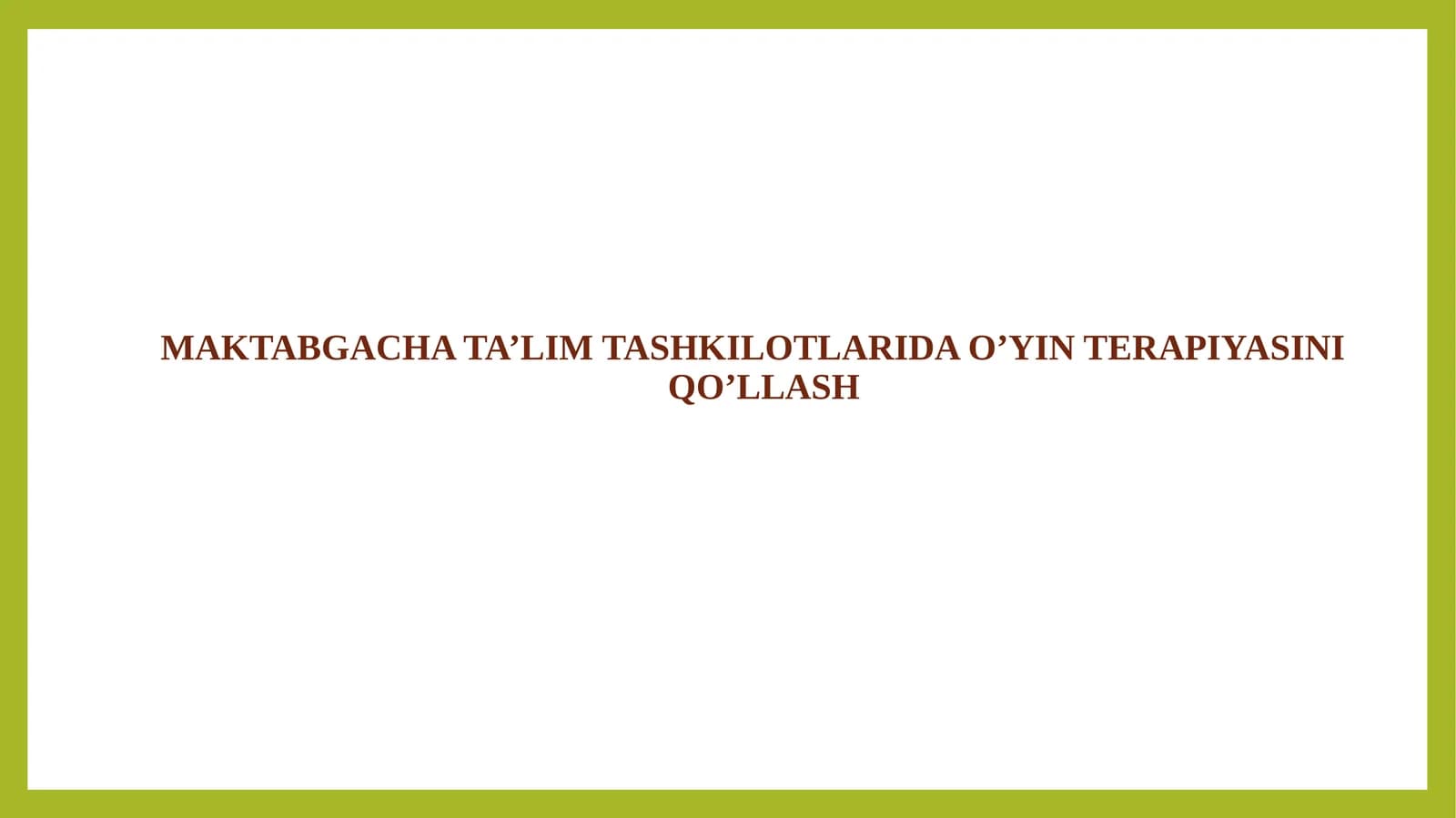 MAKTABGACHA TA’LIM TASHKILOTLARIDA O’YIN TERAPIYASINI QO’LLASH