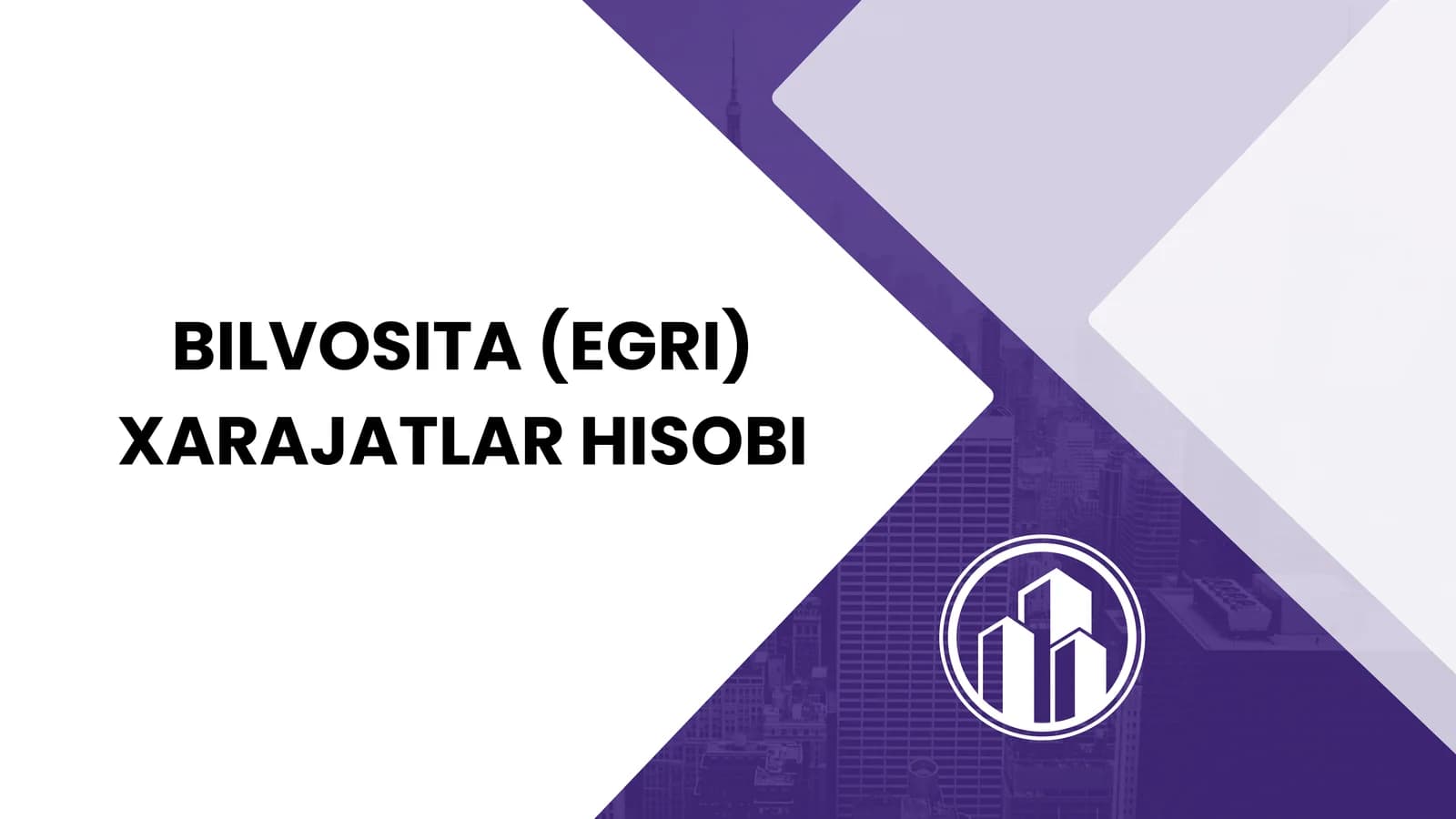 BILVOSITA XARAJATLAR HISOBI.