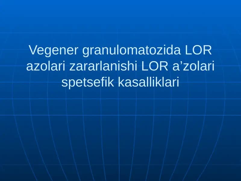 Вегенергрануломатозида ЛОР азоляризарланиши ЛОРа’золариспецификкасалликлари