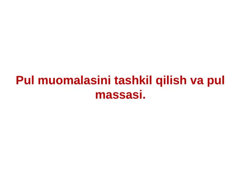Pul muomalasini tashkil qilish va pul massasi