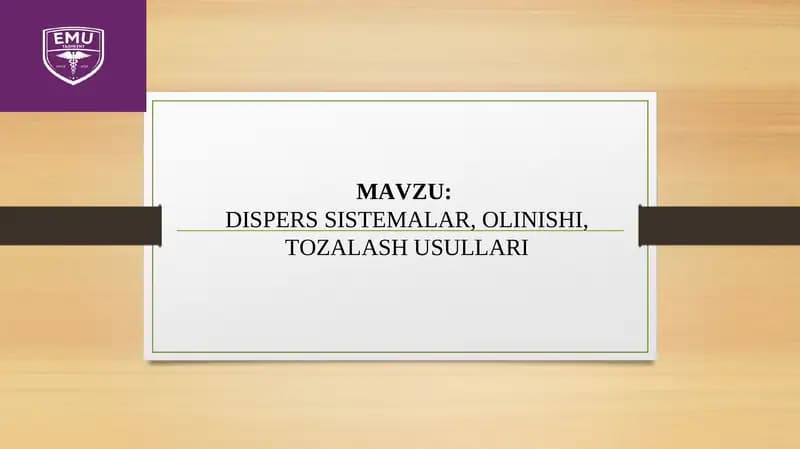 DISPERS SISTEMALAR, OLINISHI, TOZALASH USULLARI