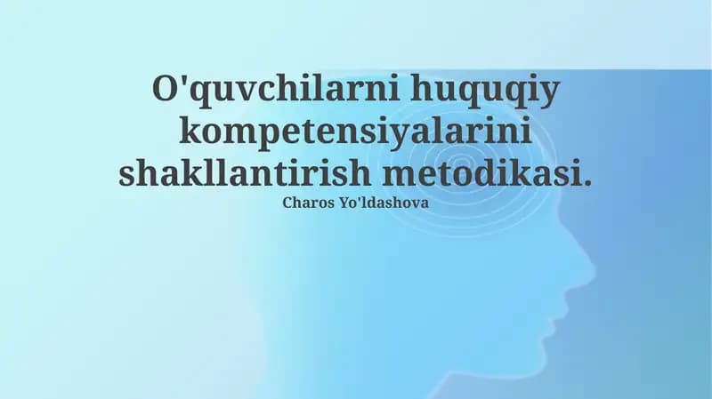O'quvchilarni huquqiy kompetensiyalarini shakllantirish metodikasi