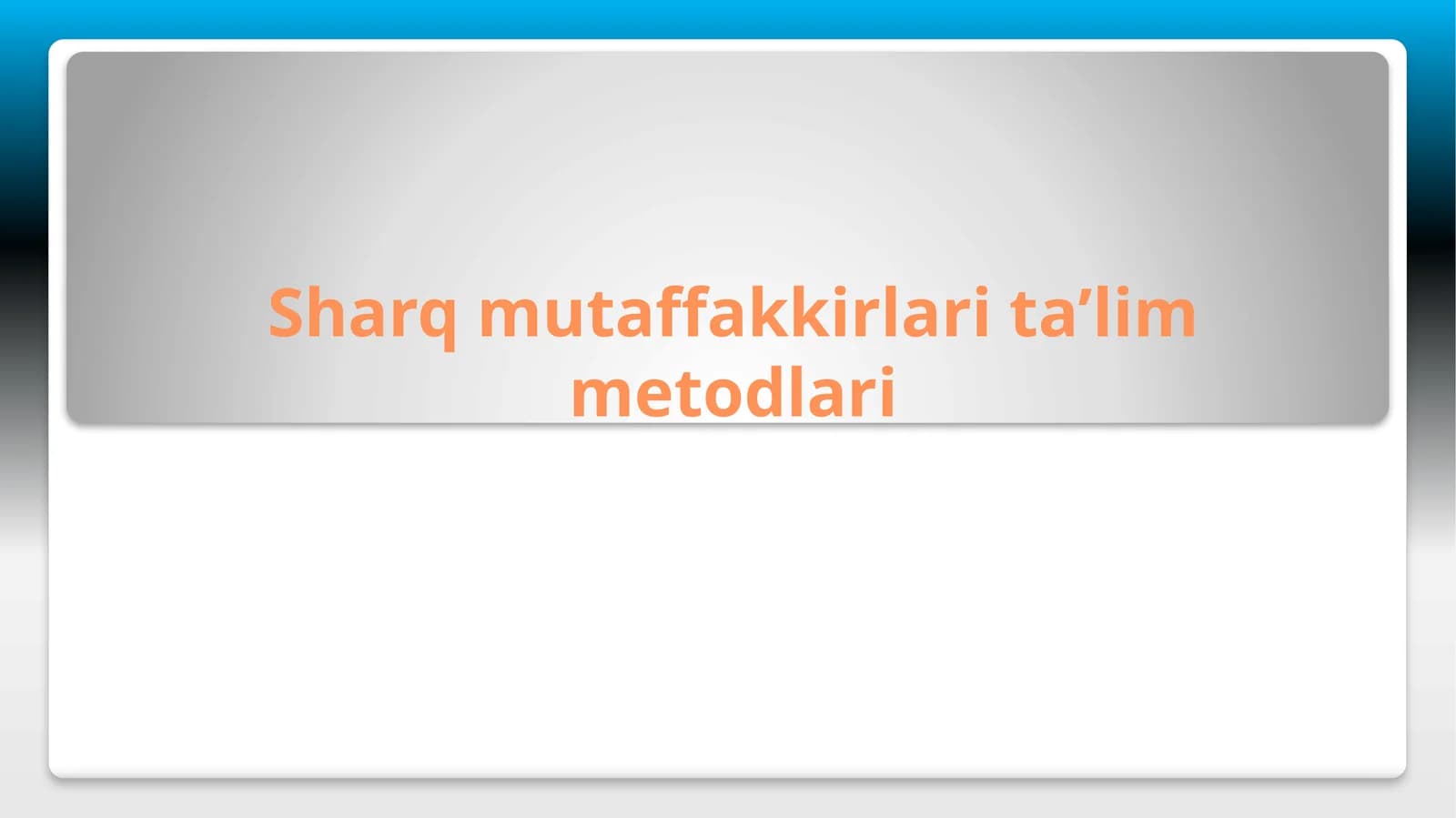 Sharq mutaffakkirlari ta`lim metodlari
